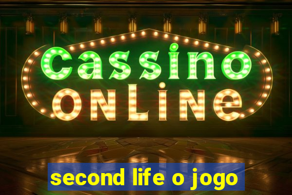 second life o jogo